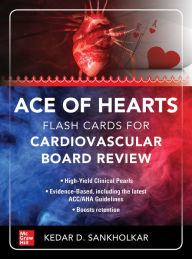 Title: Ace of Hearts: Flash Cards for Cardiovascular Board Review, Author: Kedar D. Sankholkar