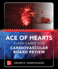 Title: Ace of Hearts: Flash Cards for Cardiovascular Board Review, Author: Kedar D. Sankholkar