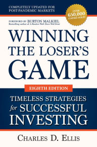 Title: Winning the Loser's Game: Timeless Strategies for Successful Investing, Eighth Edition, Author: Charles D. Ellis