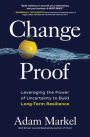Change Proof: Leveraging the Power of Uncertainty to Build Long-term Resilience