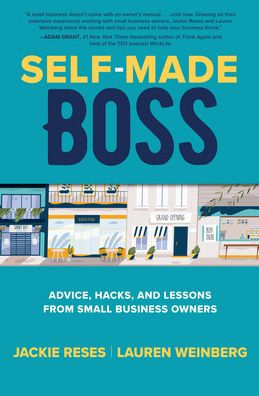 Self-Made Boss: Advice, Hacks, and Lessons from Small Business Owners