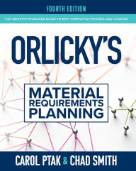 Title: Orlicky's Material Requirements Planning, Fourth Edition, Author: Carol A. Ptak