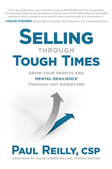 Selling Through Tough Times: Grow Your Profits and Mental Resilience Through any Downturn