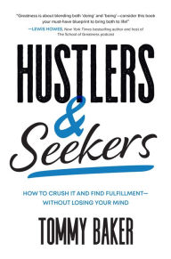 Download a book free Hustlers and Seekers: How to Crush It and Find Fulfillment-Without Losing Your Mind