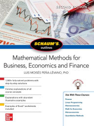 Title: Schaum's Outline of Mathematical Methods for Business, Economics and Finance, Second Edition, Author: Luis Moises Pena-Levano
