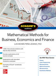 Title: Schaum's Outline of Mathematical Methods for Business, Economics and Finance, Second Edition, Author: Luis Moises Pena-Levano