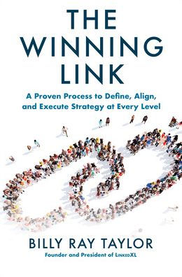 The Winning Link: A Proven Process to Define, Align, and Execute Strategy at Every Level