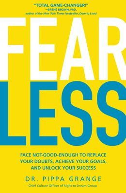 Fear Less: Face Not-Good-Enough to Replace Your Doubts, Achieve Goals, and Unlock Success