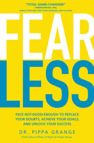 Fear Less: Face Not-Good-Enough to Replace Your Doubts, Achieve Your Goals, and Unlock Your Success