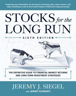Stocks for The Long Run: Definitive Guide to Financial Market Returns & Long-Term Investment Strategies, Sixth Edition