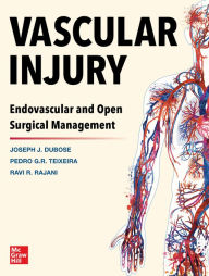 Title: Vascular Injury: Endovascular and Open Surgical Management, Author: Joe DuBose