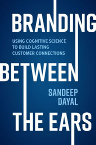 e-Books in kindle store Branding Between the Ears: Using Cognitive Science to Build Lasting Customer Connections by 
