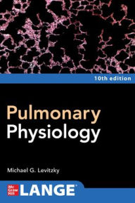 Title: Pulmonary Physiology, Tenth Edition, Author: Michael G. Levitzky