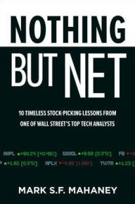 Free download txt ebooks Nothing But Net: 10 Timeless Stock-Picking Lessons from One of Wall Street's Top Tech Analysts 9781264274963