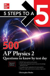 Title: 5 Steps to a 5: 500 AP Physics 2 Questions to Know by Test Day, Second Edition, Author: Christopher Bruhn