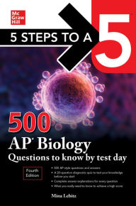 Title: 5 Steps to a 5: 500 AP Biology Questions to Know by Test Day, Fourth Edition, Author: Mina Lebitz