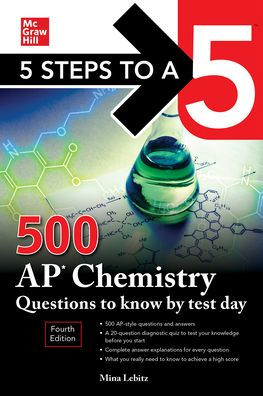 5 Steps to a 5: 500 AP Chemistry Questions Know by Test Day, Fourth Edition