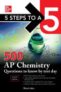 5 Steps to a 5: 500 AP Chemistry Questions to Know by Test Day, Fourth Edition
