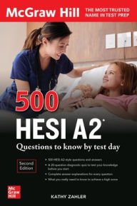 Title: 500 HESI A2 Questions to Know by Test Day, Second Edition, Author: Kathy A. Zahler