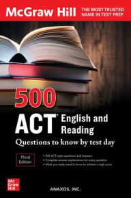 Title: 500 ACT English and Reading Questions to Know by Test Day, Third Edition, Author: Anaxos Inc.