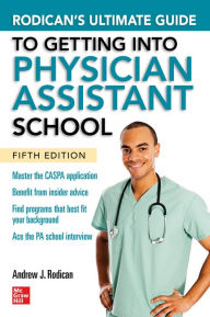 Title: Rodican's Ultimate Guide to Getting Into Physician Assistant School, Fifth Edition, Author: Andrew J. Rodican