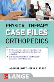 Title: Case Files: Physical Therapy: Orthopedics, Second Edition, Author: Jason Brumitt