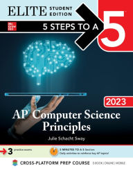 Title: 5 Steps to a 5: AP Computer Science Principles 2023 Elite Student Edition, Author: Julie Schacht Sway