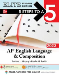 Title: 5 Steps to a 5: AP English Language and Composition 2023 Elite Student Edition, Author: Barbara Murphy