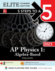 Title: 5 Steps to a 5: AP Physics 1: Algebra-Based 2023 Elite Student Edition, Author: Greg Jacobs