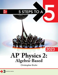 Title: 5 Steps to a 5: AP Physics 2: Algebra-Based 2023, Author: Christopher Bruhn