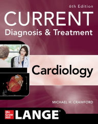 Title: Current Diagnosis & Treatment Cardiology, Sixth Edition, Author: Michael H. Crawford