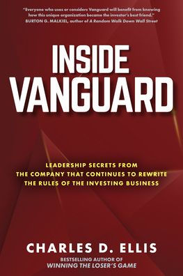 Inside Vanguard: Leadership Secrets From the Company That Continues to Rewrite Rules of Investing Business