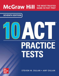 Title: McGraw Hill 10 ACT Practice Tests, Seventh Edition, Author: Steven W. Dulan