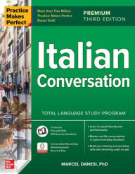 Title: Practice Makes Perfect: Italian Conversation, Premium Third Edition, Author: Marcel Danesi