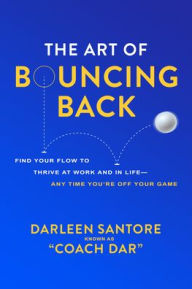 Books downloaded from amazon The Art of Bouncing Back: Find Your Flow to Thrive at Work and in Life - Any Time You're Off Your Game