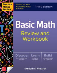 Title: Practice Makes Perfect: Basic Math Review and Workbook, Third Edition, Author: Carolyn Wheater
