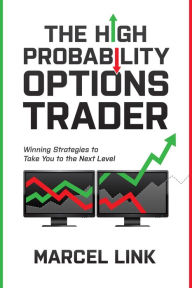 Books as pdf downloads The High Probability Options Trader: Winning Strategies to Take You to the Next Level by Marcel Link 9781264905768
