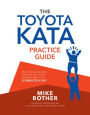 The Toyota Kata Practice Guide: Practicing Scientific Thinking Skills for Superior Results in 20 Minutes a Day