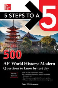 Title: 5 Steps to a 5: 500 AP World History: Modern Questions to Know by Test Day, Fourth Edition, Author: Sean M. McManamon