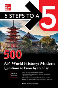 Title: 5 Steps to a 5: 500 AP World History: Modern Questions to Know by Test Day, Fourth Edition, Author: Sean M. McManamon