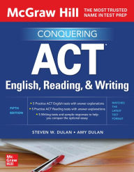 Title: McGraw Hill Conquering ACT English, Reading, and Writing, Fifth Edition, Author: Steven W. Dulan