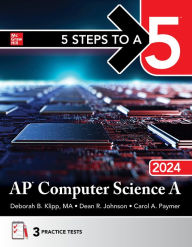 Title: 5 Steps to a 5: AP Computer Science A 2024, Author: Deborah B. Klipp