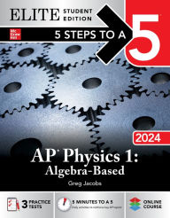 Title: 5 Steps to a 5: AP Physics 1: Algebra-Based 2024 Elite Student Edition, Author: Greg Jacobs