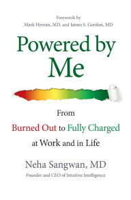 Title: Powered by Me: From Burned Out to Fully Charged at Work and in Life, Author: Neha Sangwan