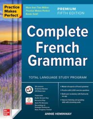 Title: Practice Makes Perfect: Complete French Grammar, Premium Fifth Edition, Author: Annie Heminway