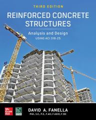 Title: Reinforced Concrete Structures: Analysis and Design using ACI 318-25, Third Edition, Author: David A. Fanella