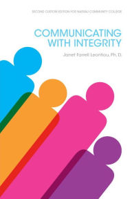 Title: Communicating With Integrity, by Janet Farrell Leontiou, Ph.D. / Edition 2, Author: Janet Farrell Leontiou