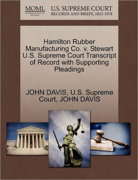 Hamilton Rubber Manufacturing Co. V. Stewart U.S. Supreme Court Transcript of Record with Supporting Pleadings