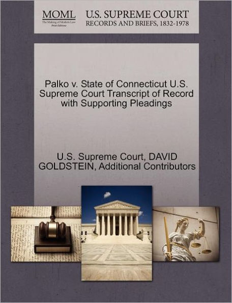 Palko V. State of Connecticut U.S. Supreme Court Transcript of Record with Supporting Pleadings