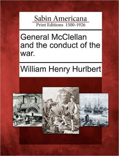 General McClellan and the Conduct of War.